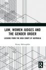 Law, Women Judges and the Gender Order: Lessons from the High Court of Australia Cover Image
