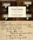 The Card Catalog: Books, Cards, and Literary Treasures (Gifts for Book Lovers, Gifts for Librarians, Book Club Gift) By Library of Congress (Compiled by), Carla Hayden (Foreword by) Cover Image