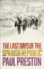The Last Days of the Spanish Republic Cover Image