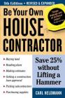 Be Your Own House Contractor: Save 25% without Lifting a Hammer By Carl Heldmann Cover Image