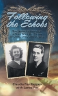 Following the Echoes: The Quest to Uncover a True Wartime Story of Love, Loss, and Legacy By Claudia Fox Reppen, Lance Fox Cover Image
