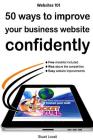 50 ways to confidently improve your business website: Search engine optimisation and internet marketing made easy Cover Image