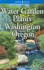 Water Garden Plants for Washington and Oregon By Mark Harp, Alison Beck Cover Image