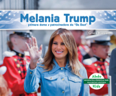 Melania Trump: Primera Dama Y Patrocinadora de Be Best (Melania Trump: First Lady & Be Best Backer) By Grace Hansen Cover Image