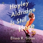 Hayley Aldridge Is Still Here By Elissa R. Sloan, Caitlin Kelly (Read by), Jacob Patalive (Read by) Cover Image