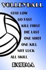 Volleyball Stay Low Go Fast Kill First Die Last One Shot One Kill Not Luck All Skill Fatima: College Ruled Composition Book Blue and White School Colo By Shelly James Cover Image