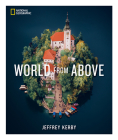 National Geographic World From Above By Jeffrey Kerby Cover Image