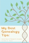 My Best Genealogy Tips: Quick Keys to Research Ancestry By Robin R. Foster Cover Image