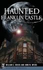 Haunted Franklin Castle By William G. Krejci, John W. Myers Cover Image