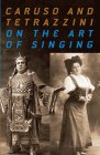 Caruso and Tetrazzini on the Art of Singing By Enrico Caruso, Luisa Tetrazzini Cover Image
