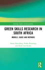 Green Skills Research in South Africa: Models, Cases and Methods (Routledge Studies in Sustainability) By Eureta Rosenberg, Presha Ramsarup, Heila Lotz-Sisitka Cover Image
