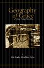 Geography of Grace By Kris Rocke, Joel Van Dyke Cover Image
