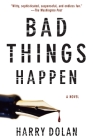 Bad Things Happen (David Loogan #1) By Harry Dolan Cover Image