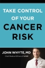 Take Control of Your Cancer Risk By John Whyte MD Mph Cover Image