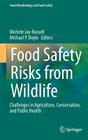 Food Safety Risks from Wildlife: Challenges in Agriculture, Conservation, and Public Health By Michele Jay-Russell (Editor), Michael P. Doyle (Editor) Cover Image
