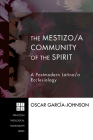 The Mestizo/a Community of the Spirit (Princeton Theological Monograph #105) By Oscar Garcia-Johnson, Eldin Villafane (Foreword by) Cover Image