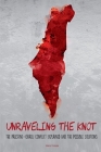 Unraveling the Knot The Palestine-Israeli Conflict Explained And The Possible Solutions By Davis Truman Cover Image