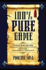 100% Pure Game: The Guide to Becoming More Strategic, Influential, Charismatic & Persuasive with Your Relationships, Money, Power and By Poochie Sosa Cover Image