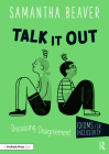 Talk It Out: Discussing Disagreement By Samantha Beaver Cover Image