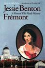 Jessie Benton Frémont: A Woman Who Made History By Catherine Coffin Phillips, Christine Bold (Introduction by) Cover Image