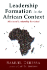 Leadership Formation in the African Context By Samuel Deressa, Gary M. Simpson (Foreword by) Cover Image