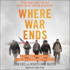 Where War Ends Lib/E: A Combat Veteran's 2,700-Mile Journey to Heal--Recovering from Ptsd and Moral Injury Through Meditation By Rebecca Anne Nguyen, Tom Voss, Tom Voss (Read by) Cover Image