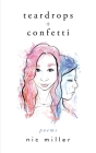 teardrops + confetti: poems Cover Image