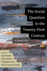 The Social Question in the Twenty-First Century: A Global View By Jan Breman (Editor), Kevan Harris (Editor), Ching Kwan Lee (Editor), Marcel van der Linden (Editor) Cover Image