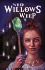 When Willows Weep By G. Sherman H. Morrison Cover Image