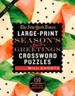 The New York Times Large-Print Season's Greetings Crossword Puzzles: 150 Easy to Hard Puzzles to Boost Your Brainpower Cover Image