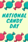 National Candy Day: November 4th - Confection Observance - Sweets - Treats - Jelly Beans - Marshmallow Gummies - Funny Holiday Gift Under By Candeze Press Cover Image