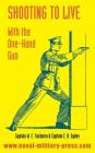 Shooting to Live: With The One-Hand Gun By W. E. Fairbairn, E. A. Sykes Cover Image