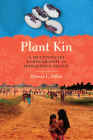 Plant Kin: A Multispecies Ethnography in Indigenous Brazil By Theresa L. Miller Cover Image