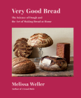 Very Good Bread: The Science of Dough and the Art of Making Bread at Home: A Cookbook Cover Image