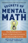 Secrets of Mental Math: The Mathemagician's Guide to Lightning Calculation and Amazing Math Tricks By Arthur Benjamin, Michael Shermer, Bill Nye (Foreword by) Cover Image