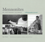 Mennonites of Southern Illinois: A Photographic Journal By Jane Flynn, Herbert K. Russell (Foreword by), Liz Wells (Foreword by) Cover Image