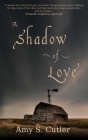 A Shadow of Love By Amy S. Cutler Cover Image