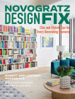 Novogratz Design Fix: Chic and Stylish Tips for Every Decorating Scenario By Cortney Novogratz, Robert Novogratz, Elizabeth Novogratz, India Hicks (Foreword by) Cover Image