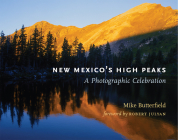New Mexico's High Peaks: A Photographic Celebration By Mike Butterfield, Robert Julyan (Foreword by) Cover Image