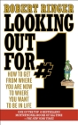 Looking Out for #1: How to Get from Where You Are Now to Where You Want to Be in Life By Robert Ringer Cover Image