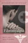 Fibromyalgia (Biographies of Disease) By Kim Jones, Janice Hoffman Cover Image