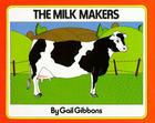 The Milk Makers By Gail Gibbons, Gail Gibbons (Illustrator) Cover Image