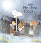 Little Meadow Mouse By Annemie Vandaele, Alexandra Kervyn (Illustrator) Cover Image