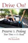Drive On!: Preserve and Prolong Your Time on the Road By Phil Berardelli Cover Image
