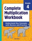 Complete Multiplication Workbook: Understand Key Concepts with Review and Practice By Tara Trudo Cover Image