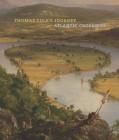 Thomas Cole's Journey: Atlantic Crossings By Elizabeth Mankin Kornhauser, Tim Barringer, Dorothy Mahon (Contributions by), Christopher Riopelle (Contributions by), Shannon Vittoria (Contributions by) Cover Image