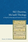 Shi'i Doctrine, Mu'tazili Theology: Al-Sharif Al-Murtada and Imami Discourse Cover Image