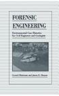 Forensic Engineering: Environmental Case Histories for Civil Engineers and Geologists By James E. Slosson, Gerard Shuirman Cover Image