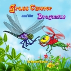 Grass Chopper and the Dragonfly By Manuel Garcia Cover Image