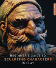 Beginner's Guide to Sculpting Characters in Clay Cover Image